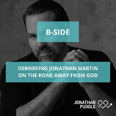 #129-B: Debriefing Jonathan Martin on the road away from God
