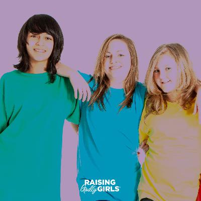 Ep. 327 – Key Ingredients for Trusted Friendships in Today's Girls