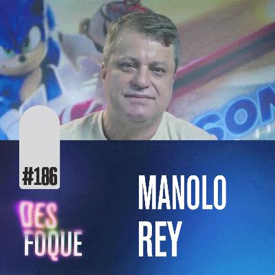 #186 MANOLO REY (Dublador do Sonic) - Desfoque Podcast