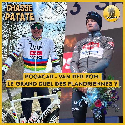 Chasse-Patate #7 – Pogacar-Van der Poel, le grand duel des flandriennes ?