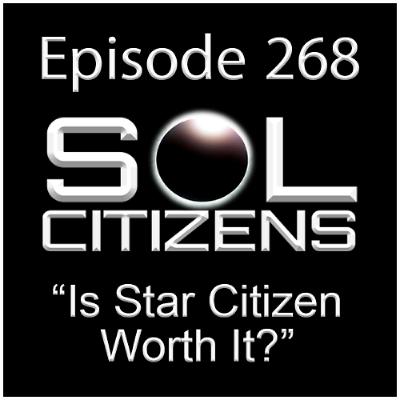 Episode 268: "Is Star Citizen Worth It?"