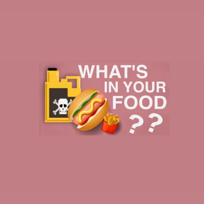What’s in your food?? What’s in your food??