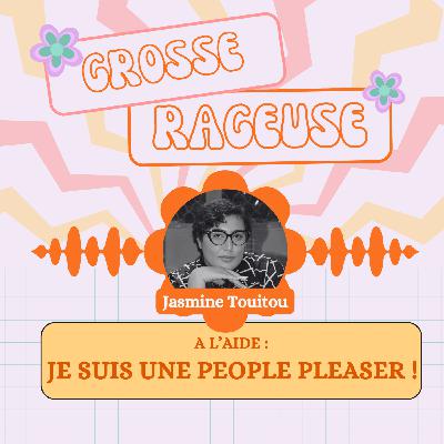 #7 - A l’aide : je suis une people pleaser !