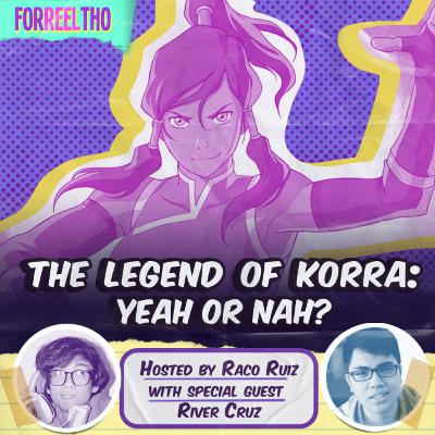 The Legend of Korra: Yeah or Nah? - For Reel Tho