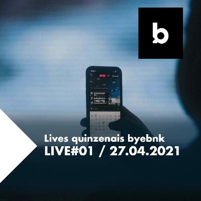 byebnk live#01 / 27.04.2021