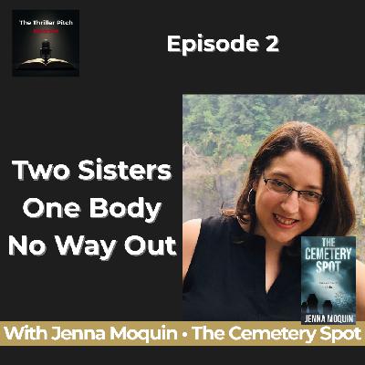 Psychological Thriller The Cemetery Spot by Jenna Moquin | Thriller Pitch Ep 2