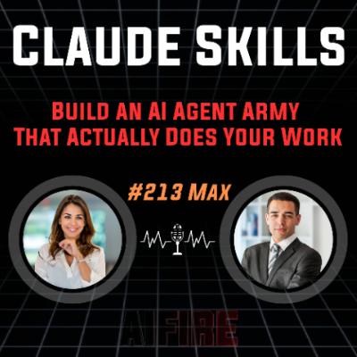 #213 Max: Claude Skills – Build an AI Agent Army That Actually Does Your Work #213 Max: Claude Skills – Build an AI Agent Army That Actually Does Your Work