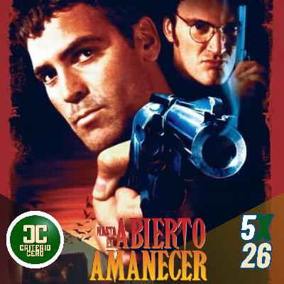Criterio Cero 5x26 - Abierto hasta el amanecer (From Dusk Till Dawn, 1996) Criterio Cero 5x26 - Abierto hasta el amanecer (From Dusk Till Dawn, 1996)