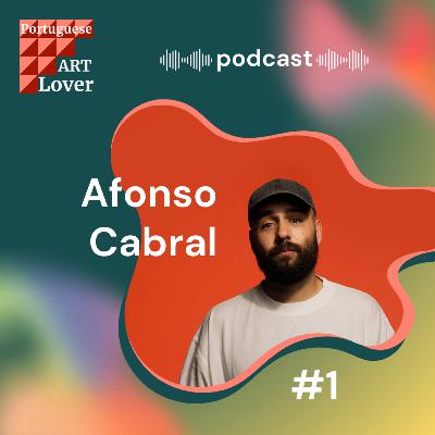 Portuguese Art Lover com Afonso Cabral