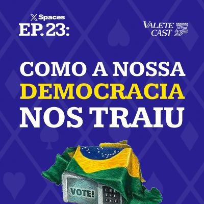 Valete Spaces - Ep 23: Como a nossa Democracia nos traiu?