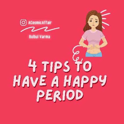 4 Tips To Have A Happy Period 4 Tips To Have A Happy Period