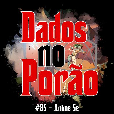 #85 - Anime 5e