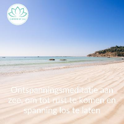 #015 | Ontspanningsmeditatie aan zee, om tot rust te komen en spanning los te laten