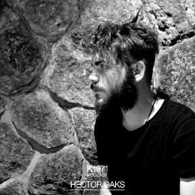K1971 PODCAST - HECTOR OAKS K1971 PODCAST - HECTOR OAKS