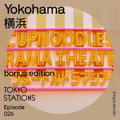 (Bonus) Yokohama 横浜，一起来派对