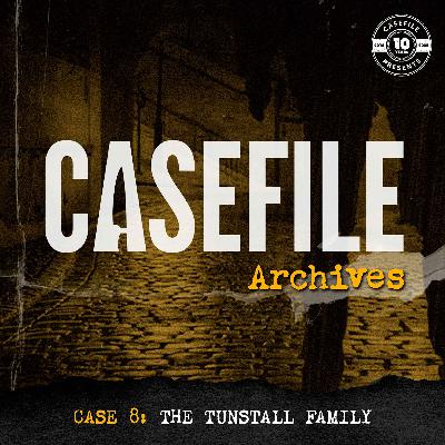 Casefile Archives 8: The Tunstall Family