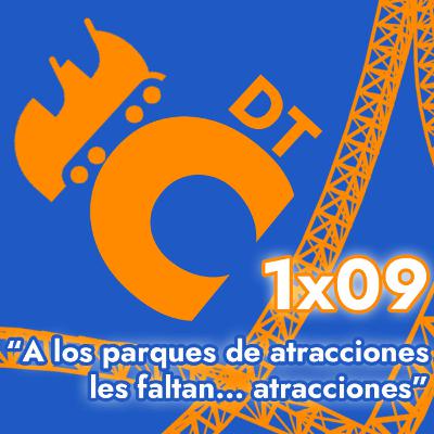 DTC 1x09 - "A los parques de atracciones les faltan... atracciones"