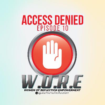 Episode 10 - ACCESS DENIED
