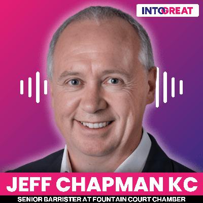 KC Success Traits for Aspiring Barristers to Thrive in High-Stakes Cases with Jeff Chapman KC