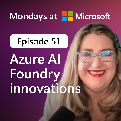 Mondays at Microsoft Episode 51