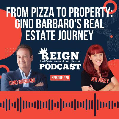 270 - From Pizza to Property: Gino Barbaro's Real Estate Journey 270 - From Pizza to Property: Gino Barbaro's Real Estate Journey