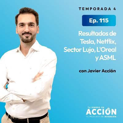 115. Resultados de Tesla, Netflix, Sector Lujo, L'Oreal y ASML