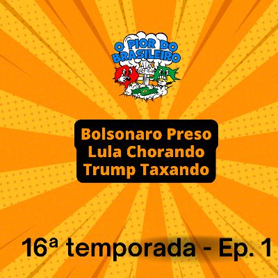 Bolsonaro Preso. Lula Chorando. Trump Taxando.