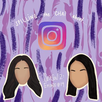 Episode 14 - Spilling the Chai about Finstas Episode 14 - Spilling the Chai about Finstas