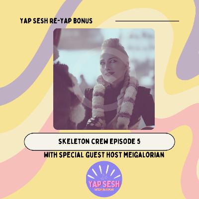 The Re-Yap: Skeleton Crew Episode 5