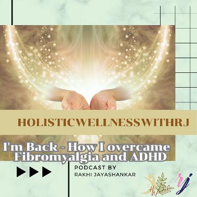 I'm Back - How I overcame Fibromyalgia and ADHD?
