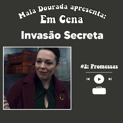 Em Cena: Invasão Secreta #2: Promessas