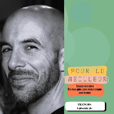 Episode Hors-Série "Être beau-père, sans mode d'emploi, avec le cœur"