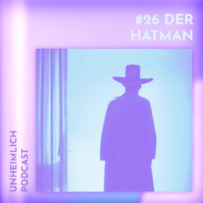 #26 Der Hatman - Du hast ja wohl n Schatten (hoffe ich zumindest für dich) #26 Der Hatman - Du hast ja wohl n Schatten (hoffe ich zumindest für dich)