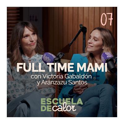 4x07 FULL TIME MAMI, con Victoria Gabaldón y Aran Santos | ESCUELA DE CALOR 4x07 FULL TIME MAMI, con Victoria Gabaldón y Aran Santos | ESCUELA DE CALOR