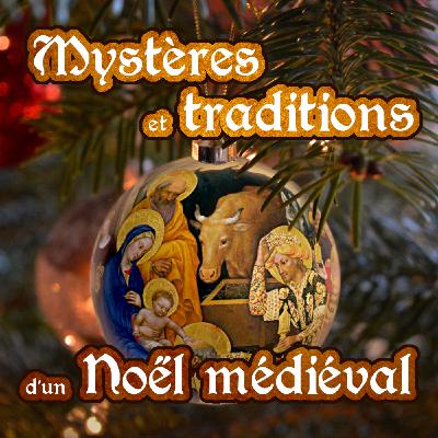 Mystères et traditions d'un Noël médiéval