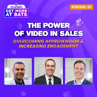 EPISODE 39 - The Power of Video in Sales: Overcoming Apprehension and Increasing Engagement