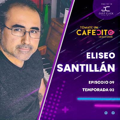 ELISEO SANTILLÁN | EPISODIO 09