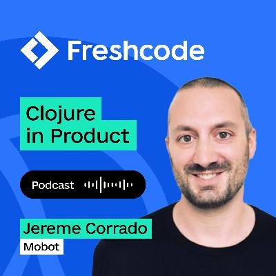 Episode 8. ClojureScript is a Clojure killer app, with Jereme Corrado, Mobot