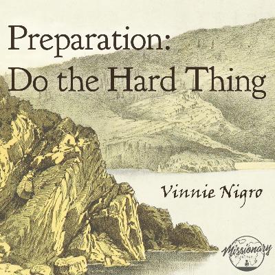 Preparation: Do the Hard Thing - Vinnie Nigro