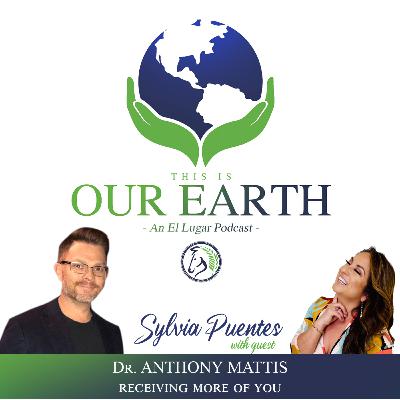 #11 Receiving more of You with Dr. Anthony Mattis