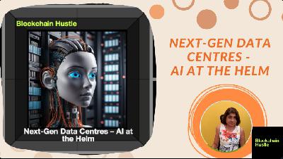 NEXT-GEN DATA CENTRES: AI AT THE HELM - PART 1