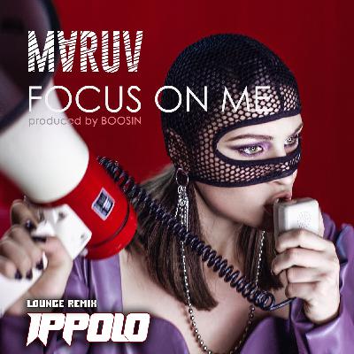 MARUV - Focus on me (Ippolo Remix)