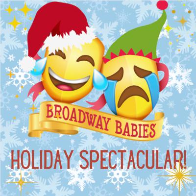 Broadway Babies - Episode 24: Holiday Spectacular! Broadway Babies - Episode 24: Holiday Spectacular!