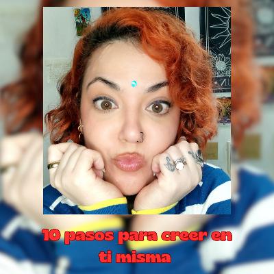 10 Pasos para empezar a creer en ti misma 💕💕 10 Pasos para empezar a creer en ti misma 💕💕