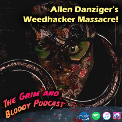 Allen Danziger's The Weedhacker Massacre!
