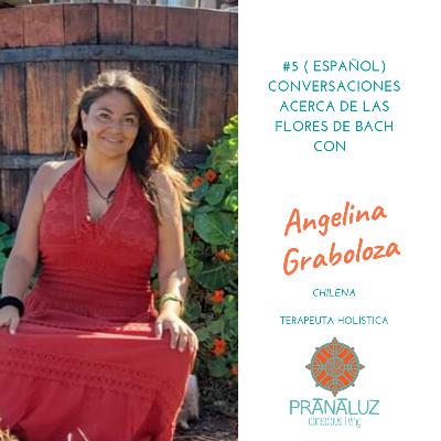 FLORES DE BACH (ESPAÑOL) con Angelina Graboloza FLORES DE BACH (ESPAÑOL) con Angelina Graboloza