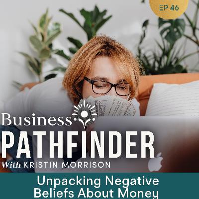 Ep. 46: Unpacking Negative Beliefs About Money