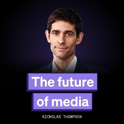 AI & the future of media with The Atlantic CEO, Nicholas Thompson