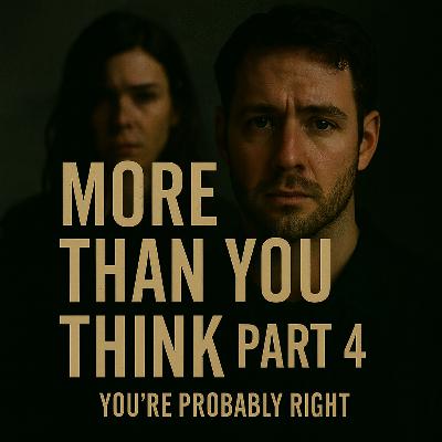 More Than You Think – Part 4 Episode 262 | You're Probably Right