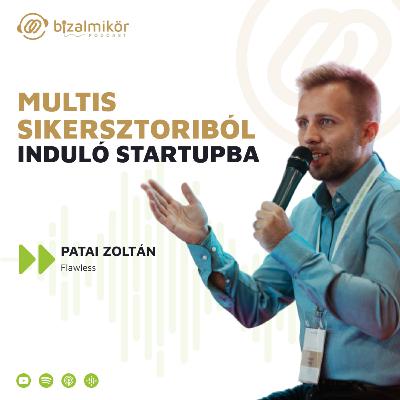 Multis sikersztoriból induló startupba - Patai Zoltán (Flawless) Multis sikersztoriból induló startupba - Patai Zoltán (Flawless)